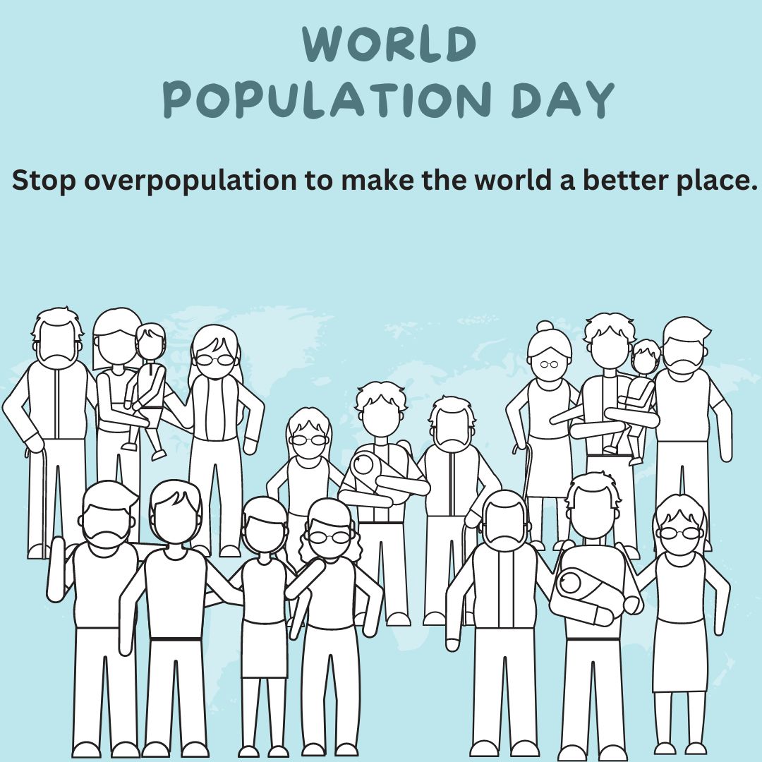 Stop overpopulation to make the world a better place. - World Population Day Wishes wishes, messages, and status